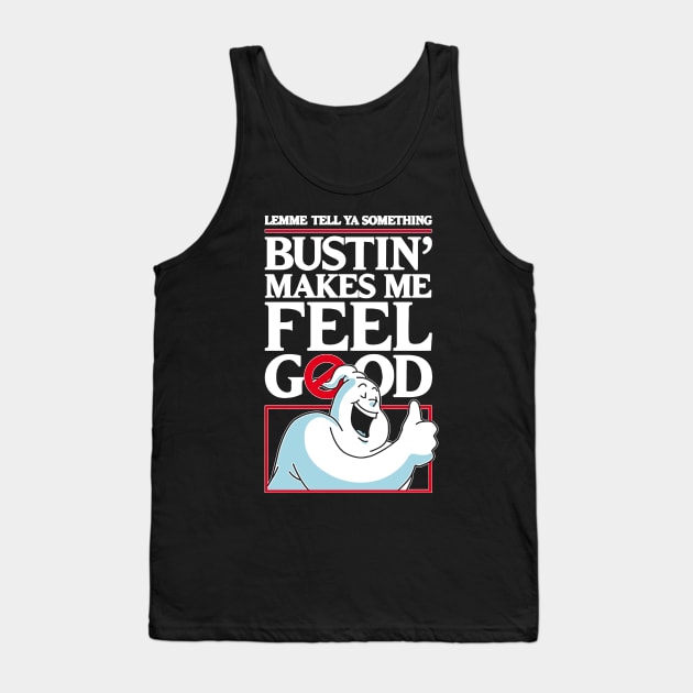 Bustin' Makes Me Feel Good Tank Top by pangarkitober